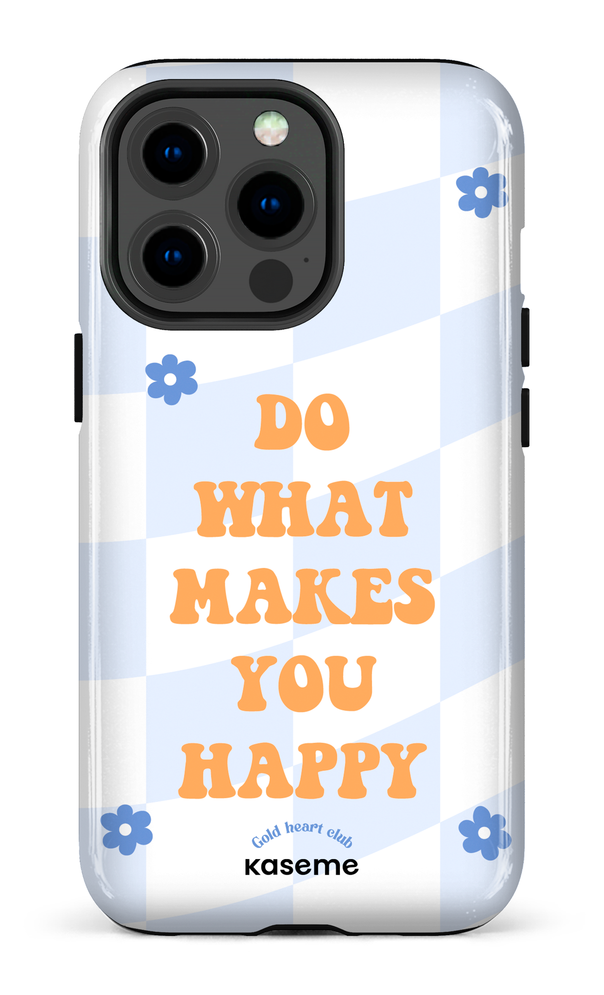 Do What Makes You Happy by Goldheartclub - iPhone 13 Pro