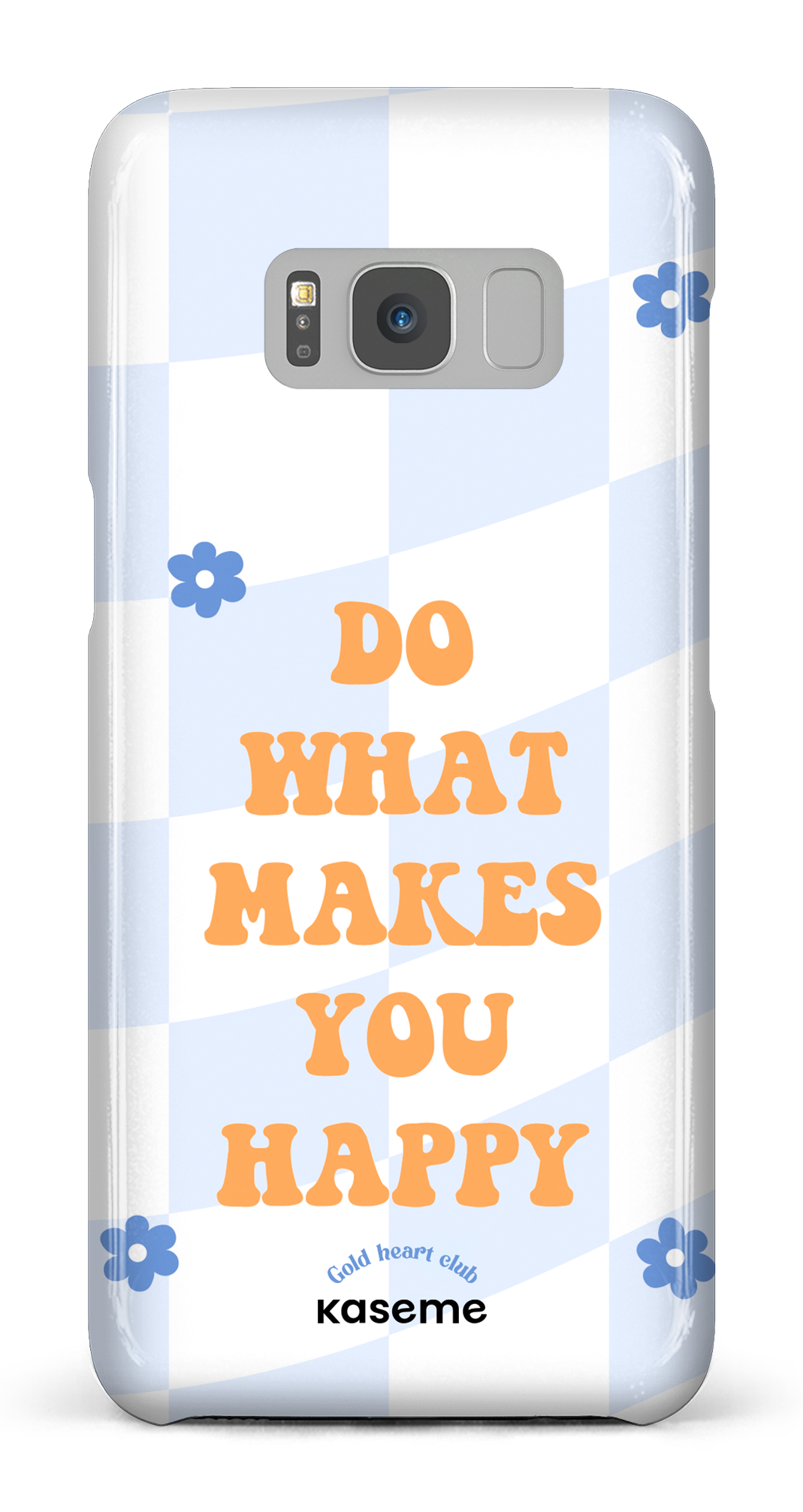 Do What Makes You Happy by Goldheartclub - Galaxy S8
