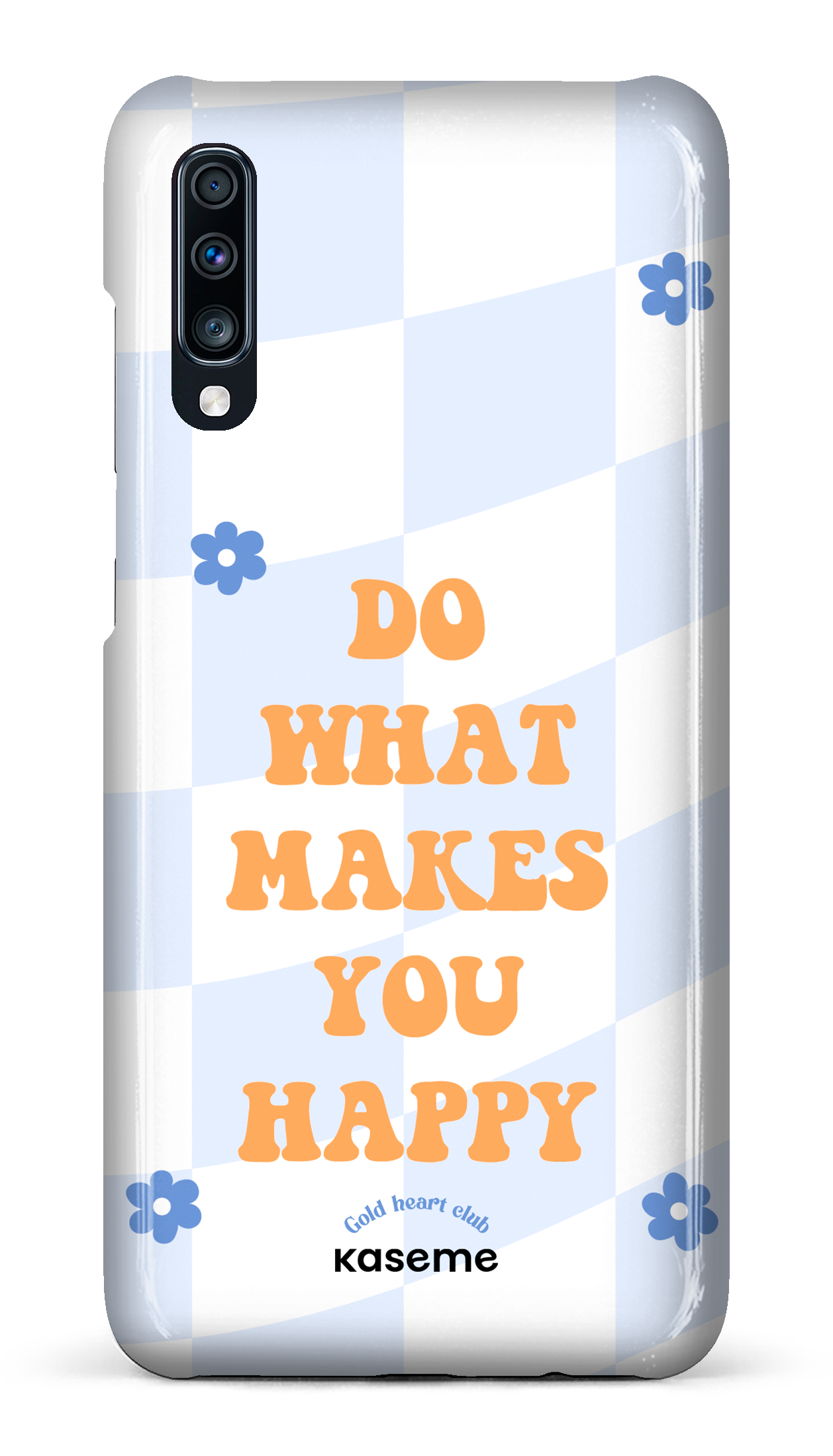 Do What Makes You Happy by Goldheartclub - Galaxy A70